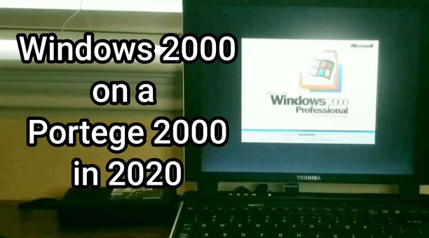 Installing Windows 2000 on a Toshiba Portege 2000 from 2002 in 2020